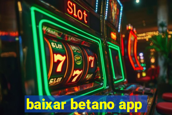 baixar betano app